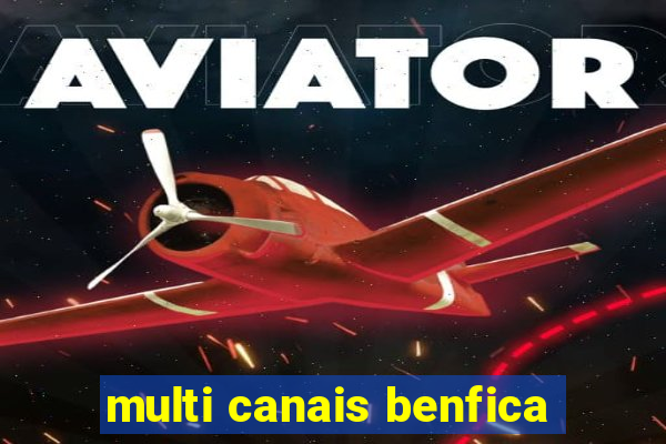 multi canais benfica